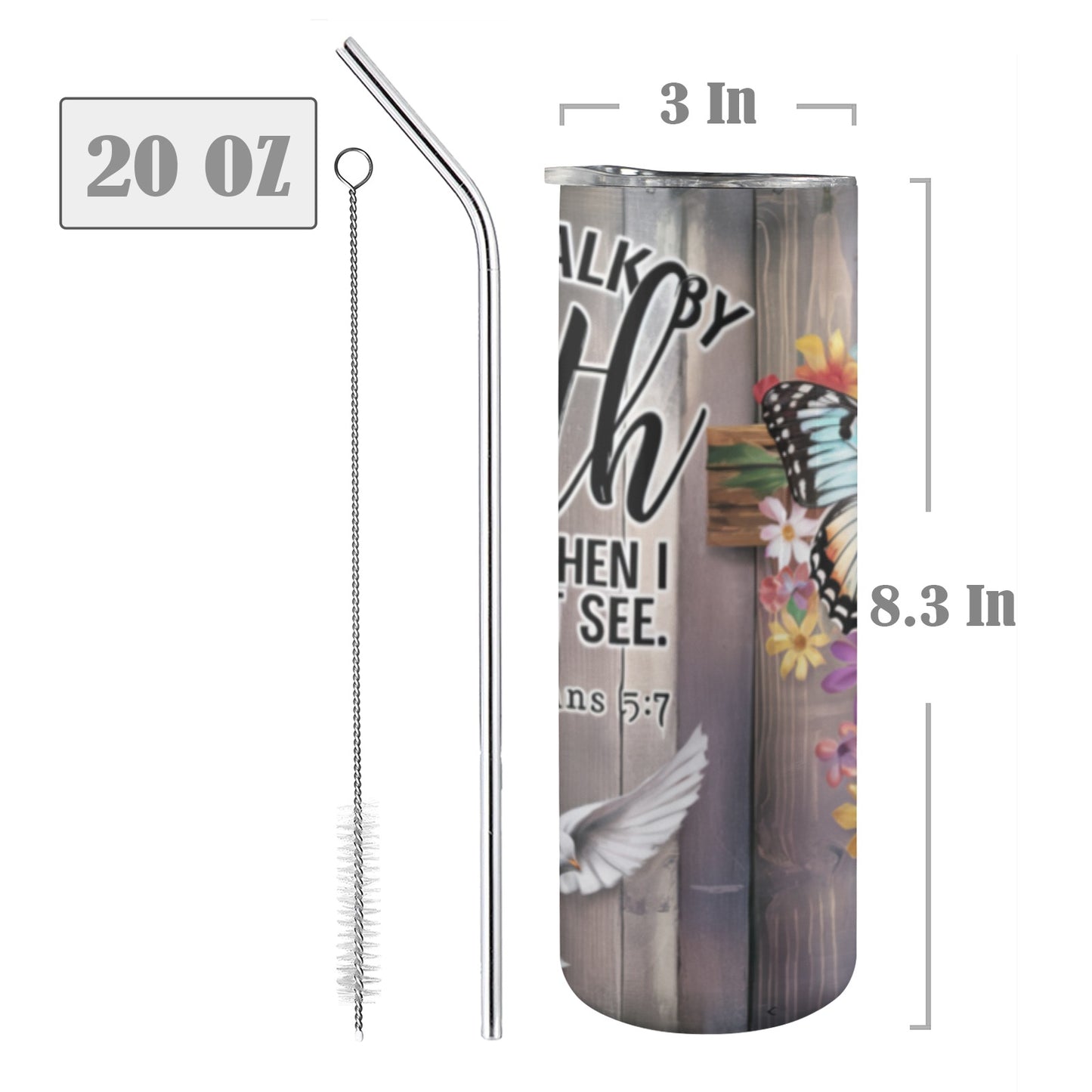 I will walk by faith 20oz Tall Skinny Tumbler with Lid and Straw