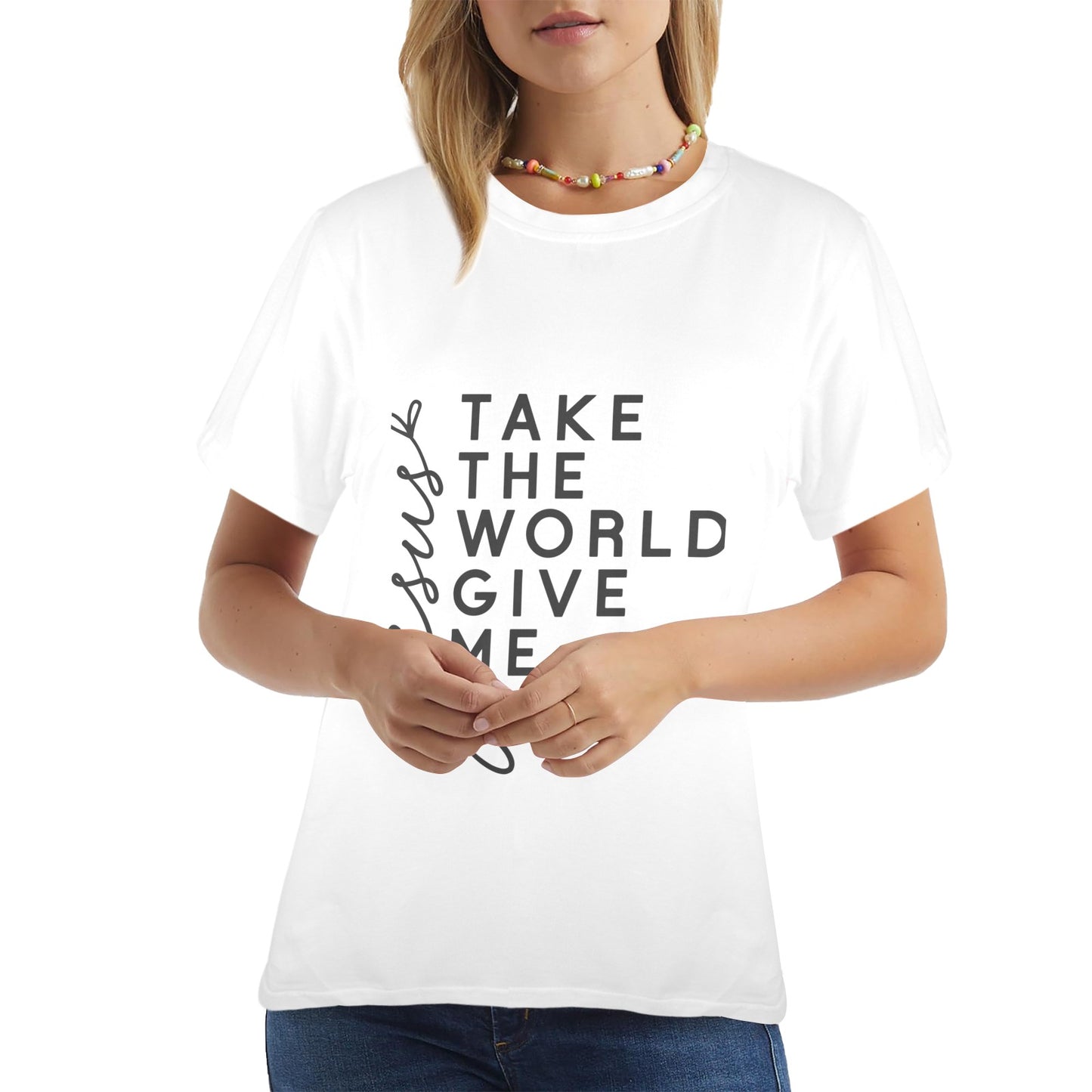 Take The World Give Me JESUS Women's T-Shirt in USA Size (Front Printing) (Model T78)